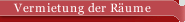 Vermietung der Räume